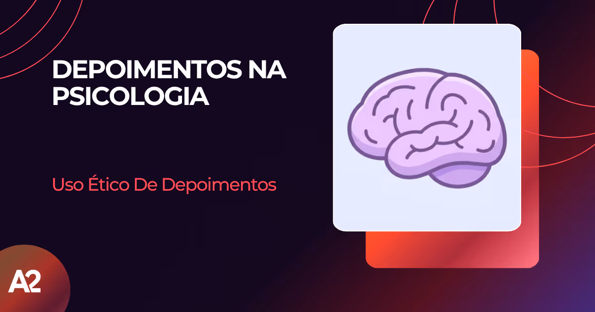 Depoimentos de pacientes na psicologia: uso ético | A² Tech
