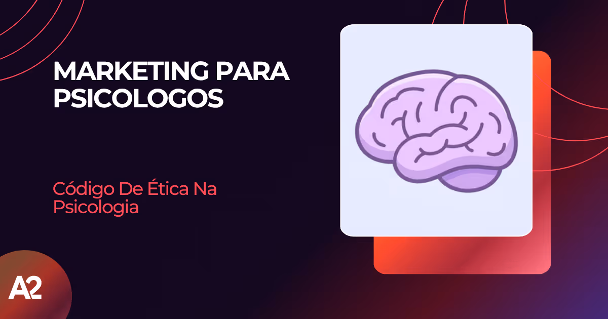 Marketing para psicólogos: o que é permitido pelo Código de Ética