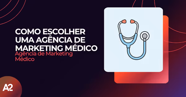 Como Escolher uma Agência de Marketing Médico