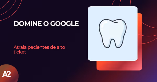 Implante Dental Google: Atraia Pacientes de Alto Ticket