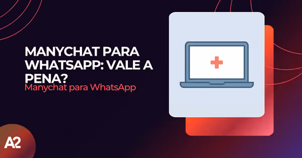Manychat para WhatsApp: Vale a Pena?